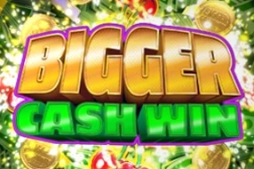 Bigger Cash Win